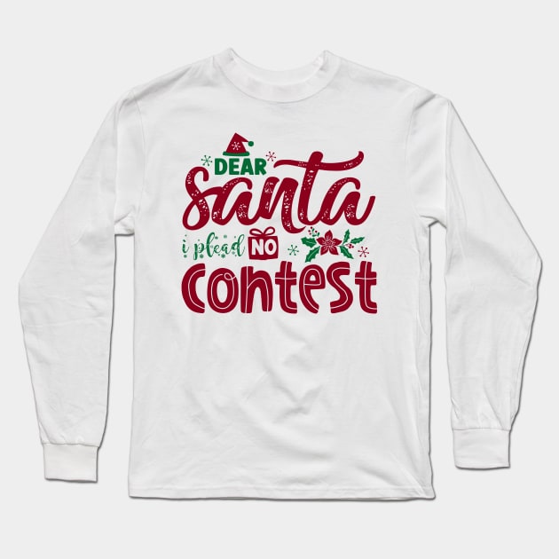 Hilarious Holiday: 'Dear Santa, I Plead No Contest Long Sleeve T-Shirt by NotUrOrdinaryDesign